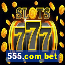 555.com bet